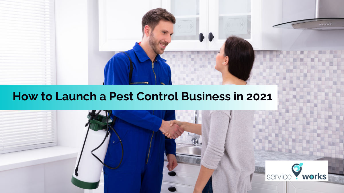 How to Launch a Pest Control Business in 2021 - ServiceWorks Academy