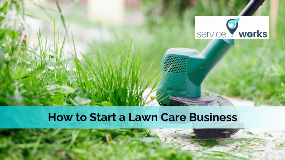 How To Start A Lawn Care Business