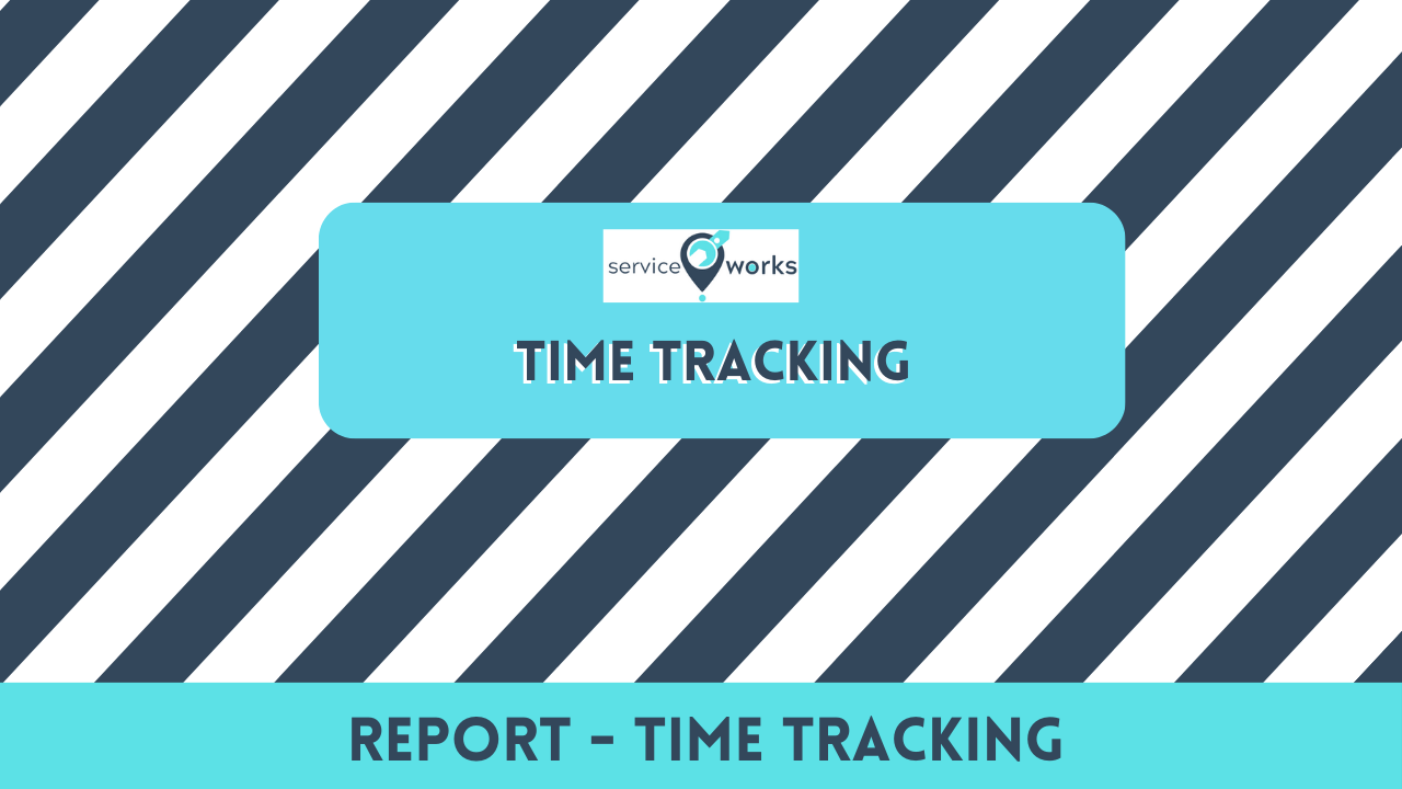Report: Time Tracking - ServiceWorks Academy