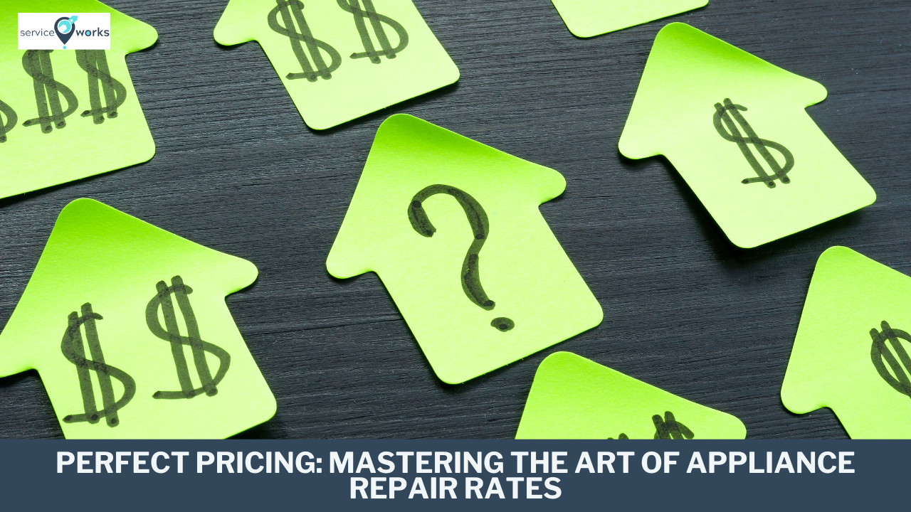 Perfect Pricing Mastering the Art of Appliance Repair Rates