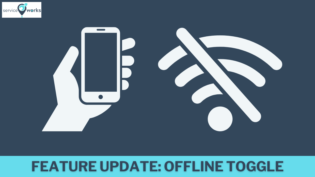 Offline Feature Feature Update: Offline Toggle - ServiceWorks Academy