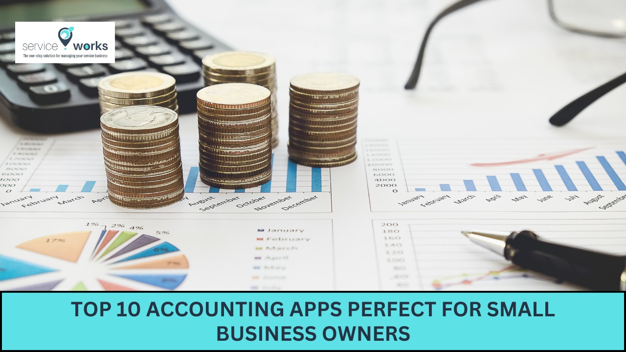 Top 10 Accounting Apps Perfect for Small Business Owners - ServiceWorks ...