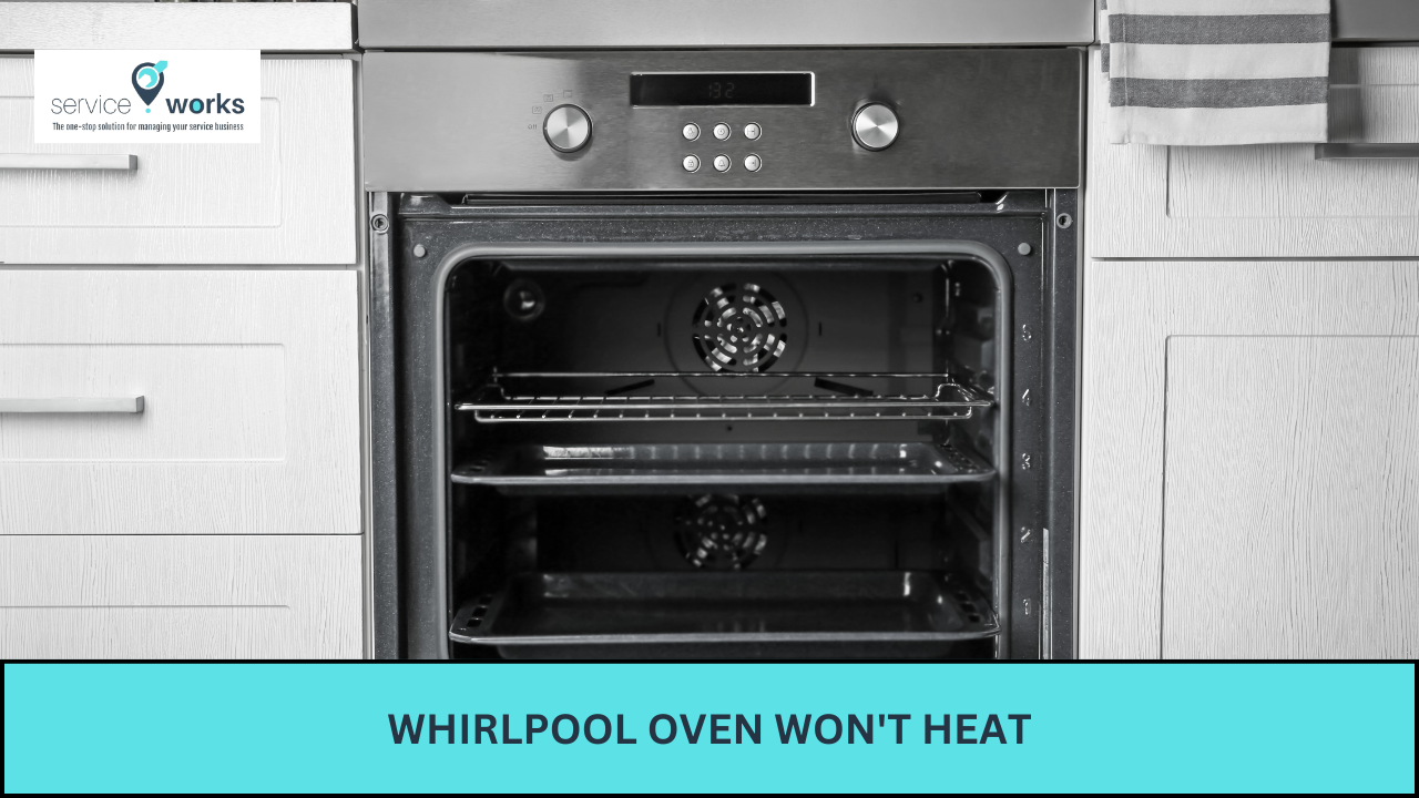 Whirlpool Oven Won’t Heat? Complete Guide to Fix the Issue ...