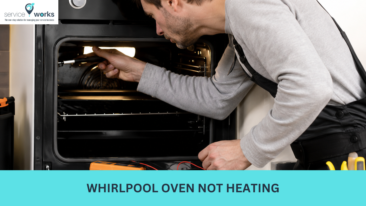 Whirlpool Oven Not Heating: Complete Guide - ServiceWorks Academy
